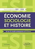 Conomie Sociologie Et Histoire Un Tour Du Monde Contemporain En 80 Thmes Tout Le Programme Ece1 Et Ece2