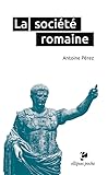 La Soci%C3%A9t%C3%A9 Romaine Des Origines %C3%A0 La Fin Du Haut Empire