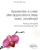Apprendre A Creer Des Applications Web Avec Javascript Nodejs Mongodb Et Le Cloud A Porte De Main