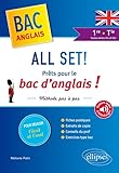 All Set! Pr%C3%AAts Pour Le Bac D'anglais ! M%C3%A9thode Pas %C3%A0 Pas Pour R%C3%A9ussir L'%C3%A9crit Et L'oral   1re Et Tle Toutes S%C3%A9ries Lv1 Et Lv2 (avec Fichiers Audio)
