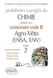 Chimie. Probl%C3%A8mes Corrig%C3%A9s Pos%C3%A9s Au Concours Voie B Agro V%C3%A9to (ensa Et Env) De 2012 2016   Tome 2