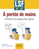 %C3%A0 Port%C3%A9e De Mains. Initiation %C3%A0 La Langue Des Signes. Lsf   A1 A2
