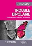 Faire Face Au Trouble Bipolaire Guide Lusage Du Patient Et De Ses Aidants