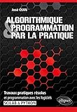 Algorithmique Et Programmation Par La Pratique Travaux Pratiques Rsolus Et Programmation Avec Les Logiciels Scilab Et Python