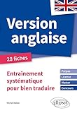 Version Anglaise. Entra%C3%AEnement Syst%C3%A9matique Pour Bien Traduire [pr%C3%A9pas, Licence, Master, Concours]