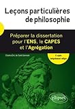 Leons Particulires De Philosophie Prparer La Dissertation Pour Lens Le Capes Et Lagrgation