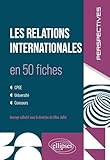 Les relations internationales en 50 fiches