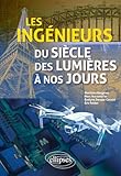 Les ingénieurs du siècle des Lumières à nos jours