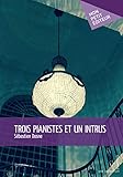 Trois Pianistes Et Un Intrus