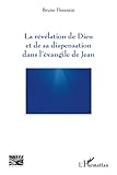 La R%C3%A9v%C3%A9lation De Dieu Et De Sa Dispensation Dans L'%C3%A9vangile De Jean
