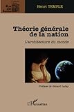Th%C3%A9orie G%C3%A9n%C3%A9rale De La Nation: L'architecture Du Monde