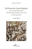 Dictionnaire %C3%A9tymologique Des Mots Fran%C3%A7ais Venant De L'arabe, Du Turc Et Du Persan: Seconde %C3%A9dition