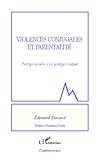 Violences Conjugales Et Parentalit%C3%A9: Prot%C3%A9ger La M%C3%A8re, C'est Prot%C3%A9ger L'enfant