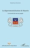 La D%C3%A9partementalisation De Mayotte: La S%C3%A9curit%C3%A9 De Tout Un Peuple