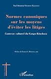 Normes Canoniques Sur Les Moyens D'%C3%A9viter Les Litiges: Contexte Culturel Du Congo Kinshasa