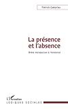 La Pr%C3%A9sence Et L'absence: Br%C3%A8ve Introduction %C3%A0 L'existence