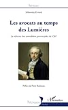 Les Avocats Au Temps Des Lumi%C3%A8res: La R%C3%A9forme Des Assembl%C3%A9es Provinciales De 1787