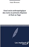 Essai Socio Anthropologique Des Noms Et Pr%C3%A9noms Akposso Et Ewe Au Togo