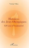 Histoires De Jeux Olympiques 120 Ans Dhumanit
