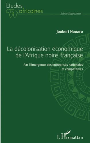 La décolonisation économique de l'Afrique noire française