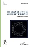 Les Dieux De L'orage Jupiter Et Tarhunna: Essai De Religion Compar%C3%A9e