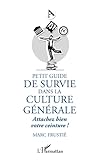 Petit Guide De Survie Dans La Culture G%C3%A9n%C3%A9rale: Attachez Bien Votre Ceinture !