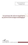Les Parcours De Soins En Psychiatrie Au Prisme Dune Analyse Sociologique