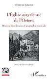 L'Église assyrienne de l'Orient: Histoire bimillénaire et géographie mondiale