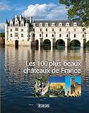 Les 100 Plus Beaux Chteaux De France