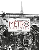 La Grande Histoire Du M%C3%A9tro Parisien: De 1900 %C3%A0 Nos Jours