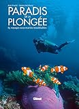 Paradis De La Plong%C3%A9e: 65 Voyages Sous Marins Inoubliables