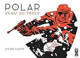 Polar   Tome 01: Venu Du Froid
