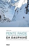 Ski De Pente Raide En Dauphin Les Plus Belles Descentes