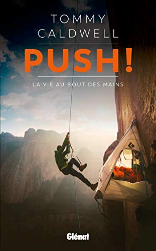 Push ! La vie au bout des mainsTommy Caldwell