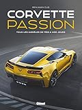 Corvette Passion: Tous Les Mod%C3%A8les De 1953 %C3%A0 Nos Jours