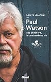 Paul Watson Sea Shepherd Le Combat Dune Vie