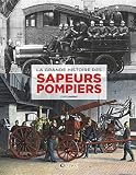 La Grande Histoire Des Sapeurspompiers