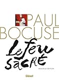 Paul Bocuse, Le Feu Sacr%C3%A9 (ne): La Biographie Du Cuisinier Du Si%C3%A8cle