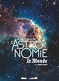 Le grand atlas de l'astronomie Le monde
