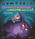 Comment ratatiner le monstre sous le lit?