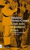 Corps noirs et médecins blancs (French Edition)