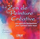 Le Zen De La Peinture Cr%C3%A9ative : Une Approche Harmonieuse Pour Exprimer Votre Muse