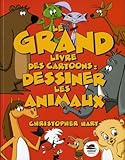 Le Grand Livre Des Cartoons: Dessiner Les Animaux [ancienne %C3%A9dition]