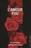 Lamour Fou 17 Passions Extraordinaires