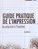 Guide Pratique De L'impression, Du Pr%C3%A9presse %C3%A0 L'imprim%C3%A9