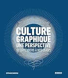 Culture Graphique: Une Perspective. De Gutenberg %C3%A0 Nos Jours