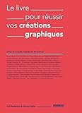 Le Livre Pour R%C3%A9ussir Vos Cr%C3%A9ations Graphiques