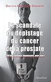 Le Scandale Du Dpistage Du Cancer De La Prostate 300 000 Hommes Impuissants Pour Rien 