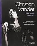 Christian Vander : A Vie, %C3%A0 Mort, Et Apr%C3%A8s...