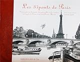 Les 37 Ponts De Paris Promenade Sur Les Ponts Les Passerelles Et Les Viaducs Le Long De La Seine Et Du Canal Saintmartin